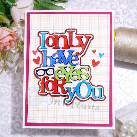 Inlovearts "I only have eyes for you" Word Cutting Dies