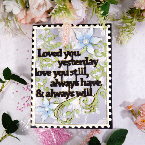 Inlovearts ‘Loved you yesterday love you still , always have & always will’ Word Cutting Dies