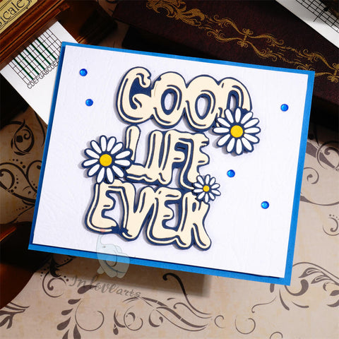 Inlovearts "GOOD LIFE EVER" Cutting Dies